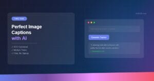Read more about the article How to Generate Perfect Image Captions for Free (AI-Powered Tool Inside)